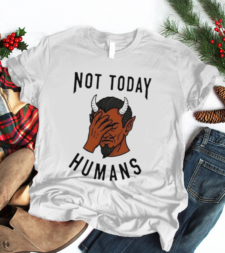 Not Today Humans Devil Facepalm Sarcastic Humor T-Shirt