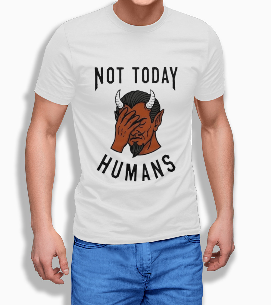 Not Today Humans Devil Facepalm Sarcastic Humor T-Shirt