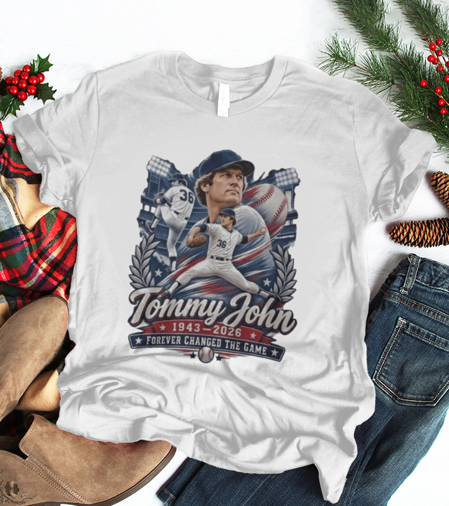 Tommy John 1943 2026 Baseball Legend Forever Changed The Game T-Shirt
