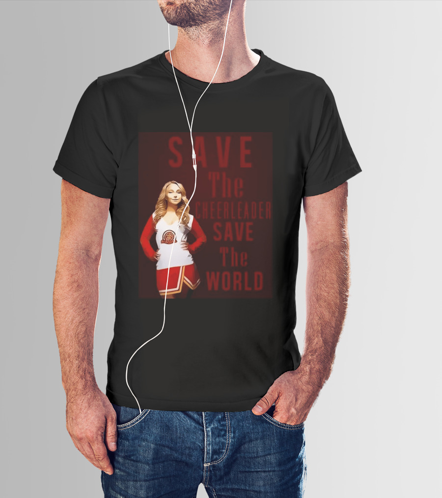 Save The Cheerleader Save The World T-Shirt