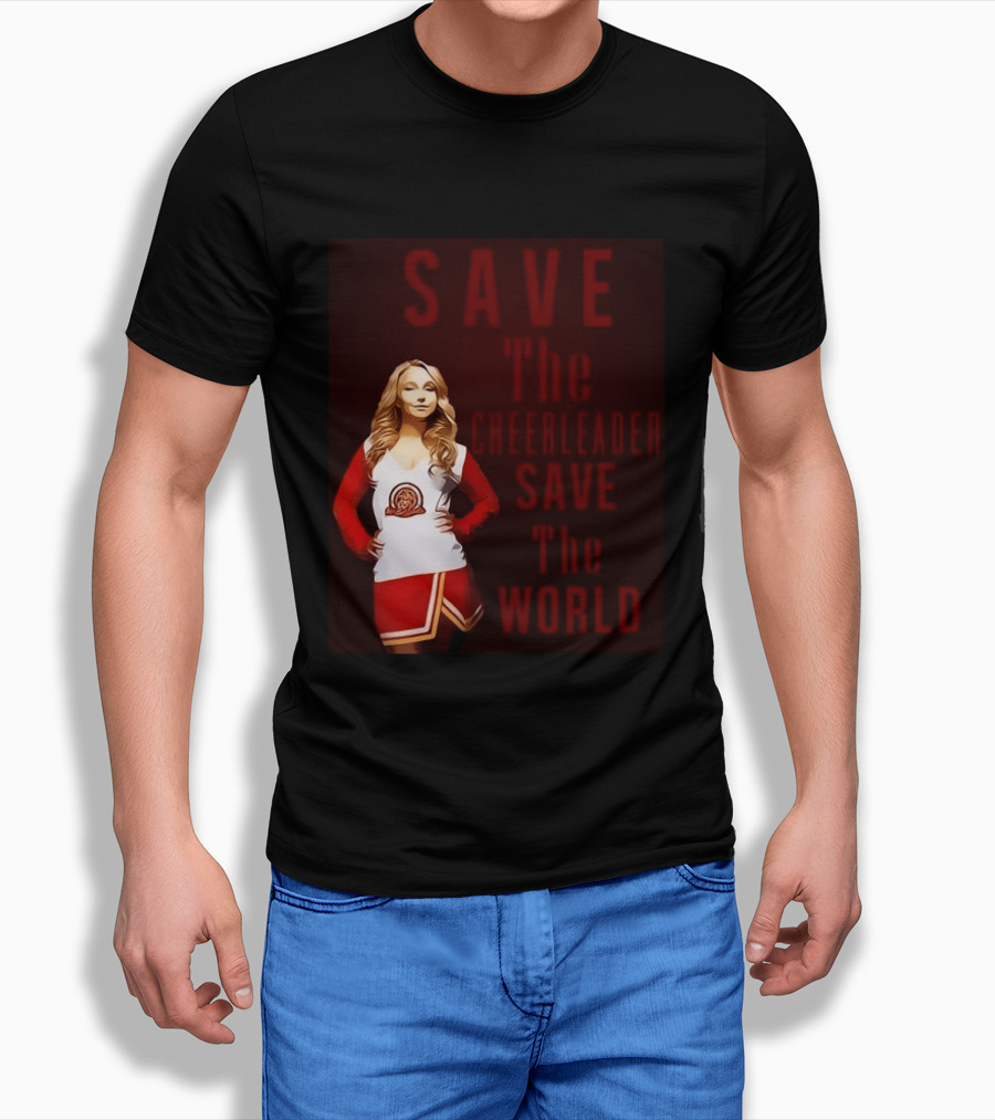 Save The Cheerleader Save The World T-Shirt