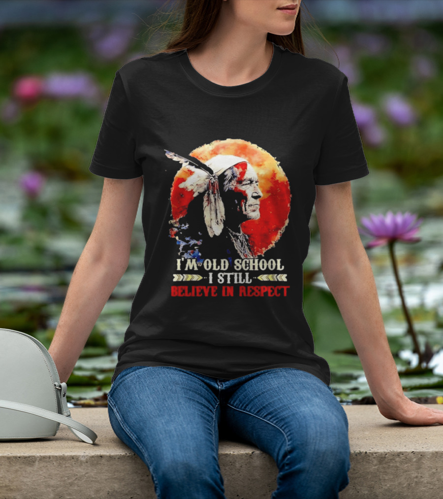 I'm Old School I Still Believe In Respect Native American Warrior Feathered Headdress T-Shirt