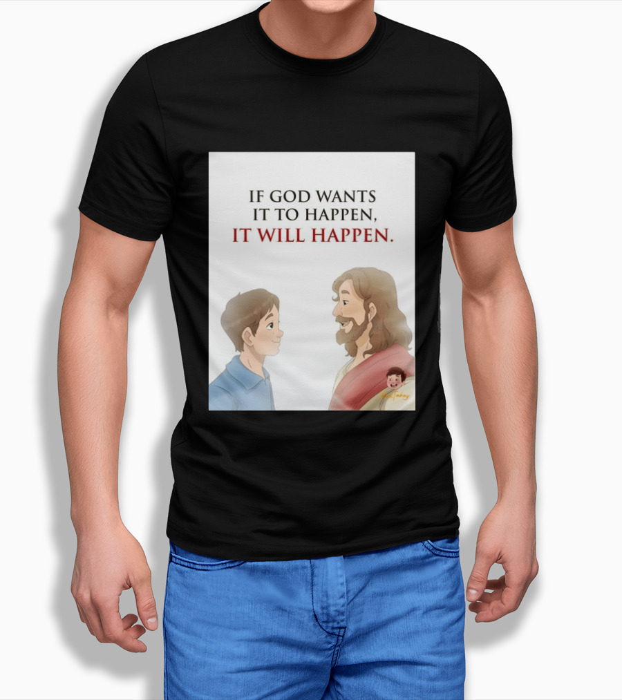 If God Wants It To Happen It Will Happen Jesus Talking To Boy T-Shirt