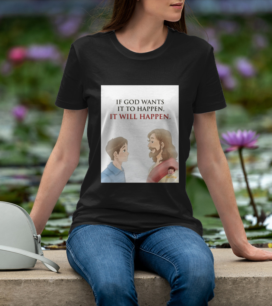 If God Wants It To Happen It Will Happen Jesus Talking To Boy T-Shirt