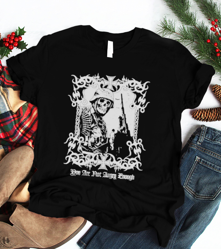 You Are Not Angry Enough Skeleton Soldier Helmet And Rifle Star Motif T-Shirt