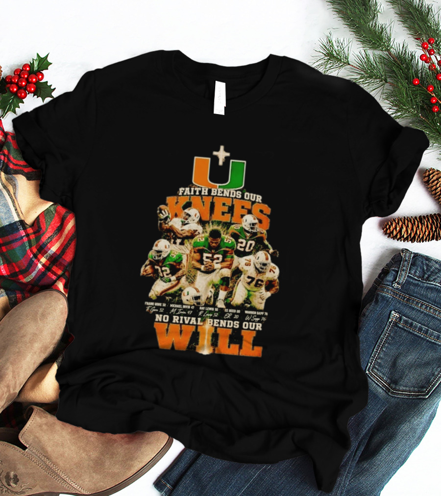 Miami Hurricanes Faith Bends Our Knees Ray Lewis Frank Gore Michael Irvin Ed Reed Warren Sapp U No Rival Bends Our Will T-Shirt