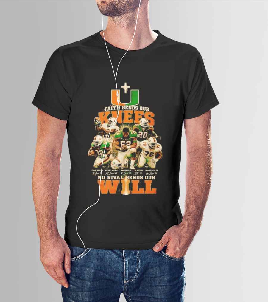 Miami Hurricanes Faith Bends Our Knees Ray Lewis Frank Gore Michael Irvin Ed Reed Warren Sapp U No Rival Bends Our Will T-Shirt