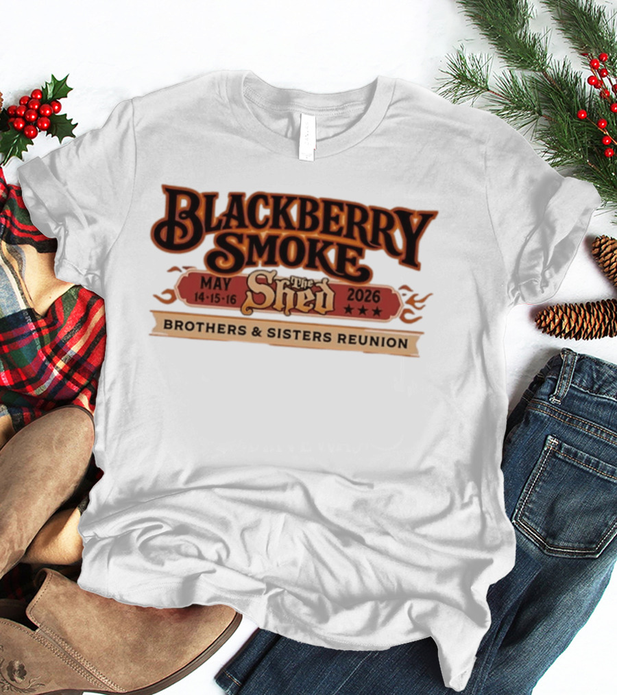 Blackberry Smoke May 14 16 2026 The Shed Brothers And Sisters Reunion T-Shirt