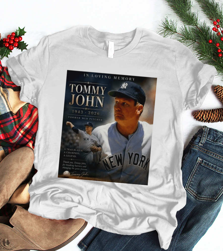 In Loving Memory Tommy John 1943 2026 New York Yankees MLB Pitcher Legend Trailblazer T-Shirt