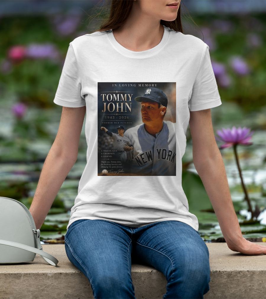 In Loving Memory Tommy John 1943 2026 New York Yankees MLB Pitcher Legend Trailblazer T-Shirt