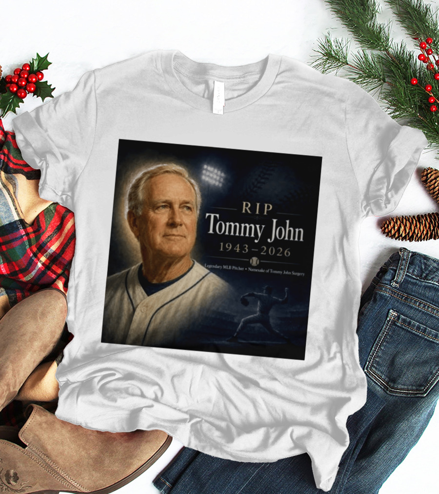 RIP Tommy John Legendary MLB Pitcher 1943 2026 Namesake Of Tommy John Surgery T-Shirt