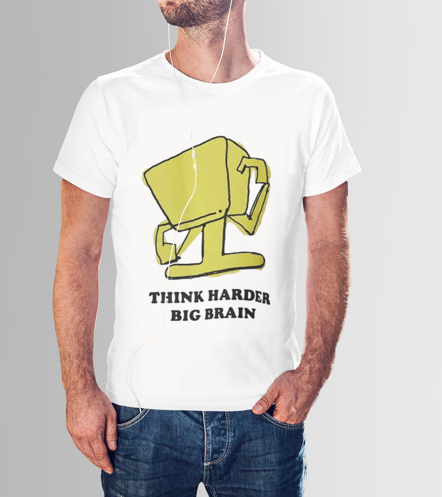 Think Harder Big Brain Intellectual Smart Humor T-Shirt