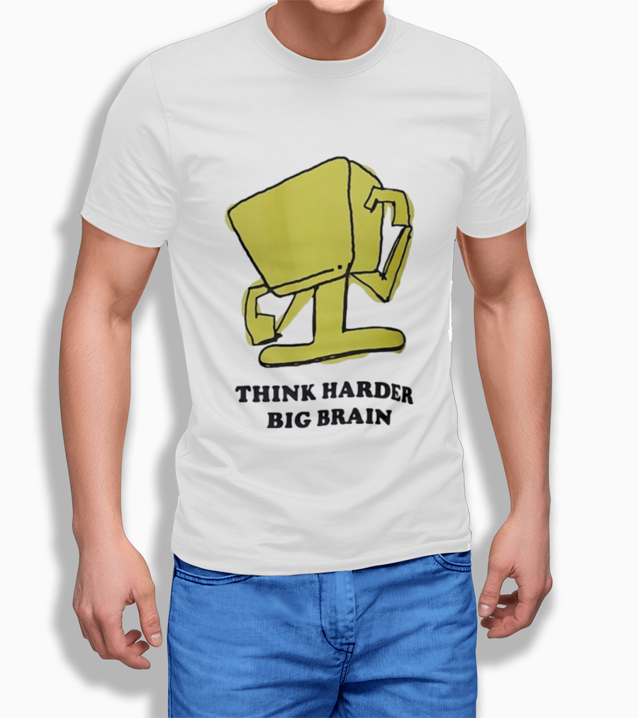 Think Harder Big Brain Intellectual Smart Humor T-Shirt