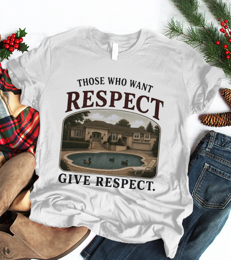 Those Who Want Respect Give Respect Villa Pool Scene T-Shirt