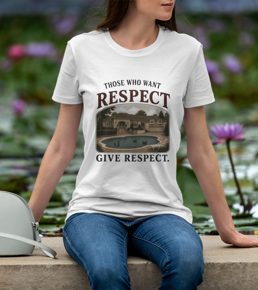 Those Who Want Respect Give Respect Villa Pool Scene T-Shirt