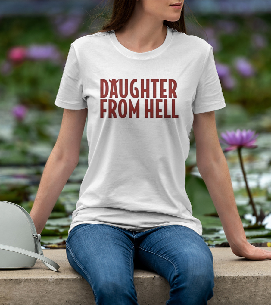 Daughter From Hell With Devil Horns And Tail T-Shirt