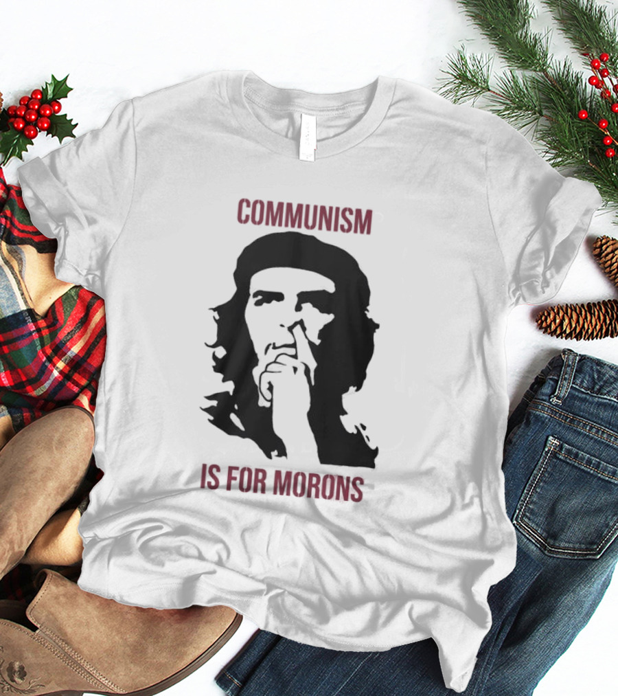 Original Communism Is For Morons Che Guevara T-Shirt