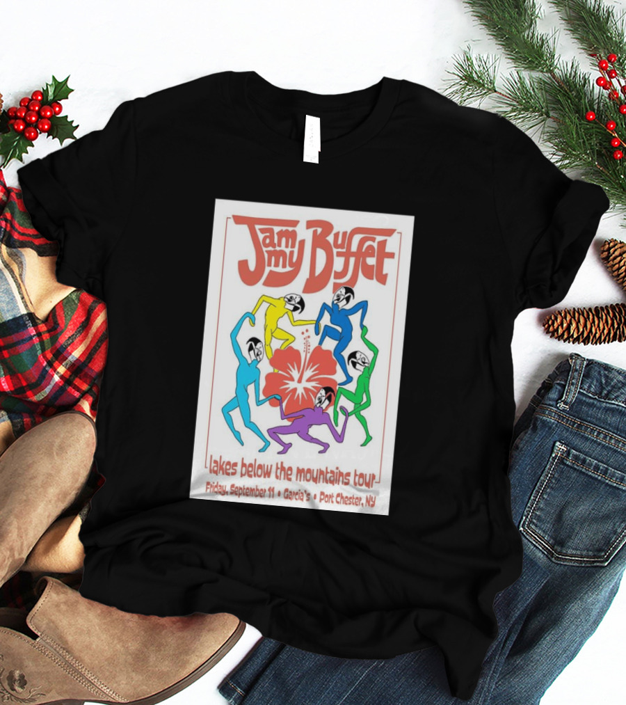 Jammy Buffet Lakes Below The Mountains Tour Friday September 11 Garcia's Port Chester NY T-Shirt