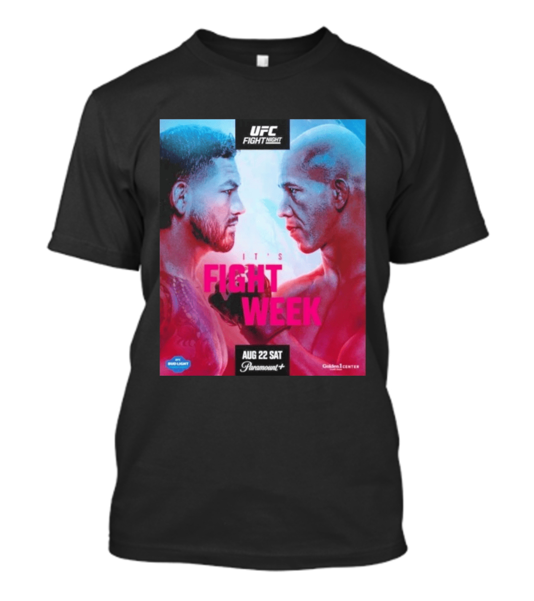 UFC Fight Night It's Fight Week Aug 22 Sat Paramount+ Golden 1 Center T-Shirt