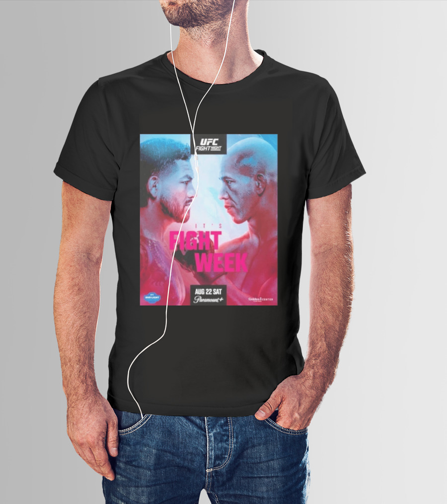 UFC Fight Night It's Fight Week Aug 22 Sat Paramount+ Golden 1 Center T-Shirt