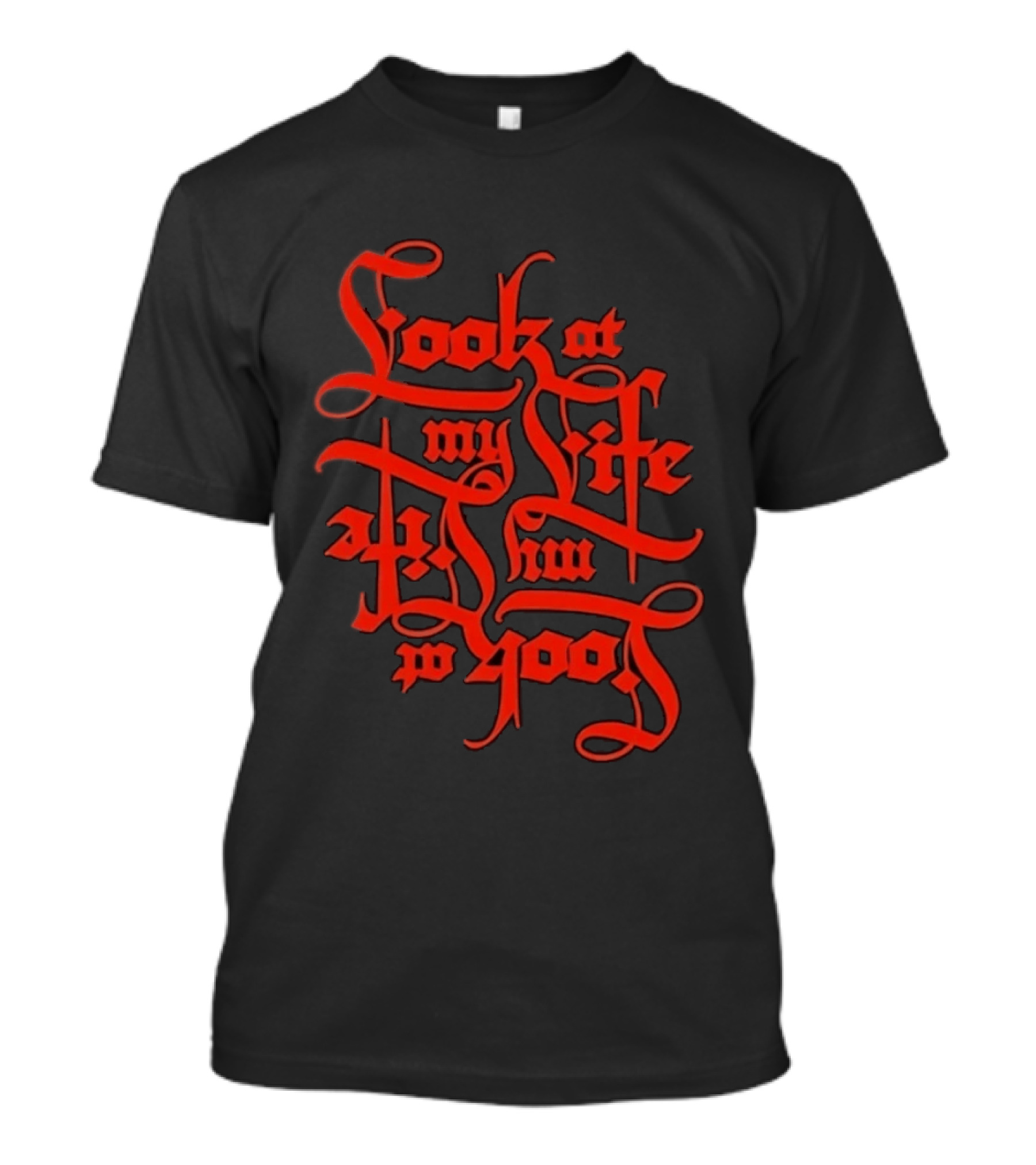 Look At My Life At The Top T-Shirt