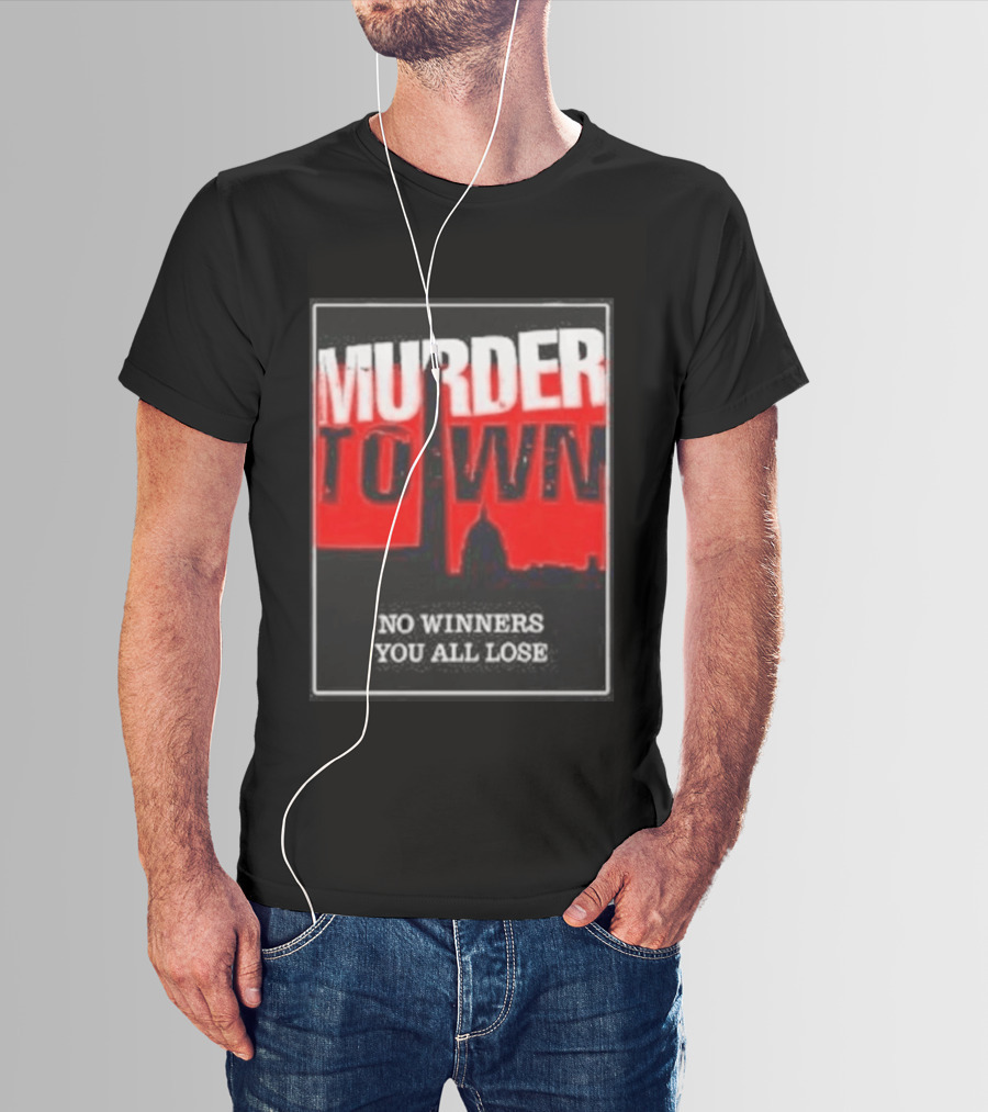 Murder Town No Winners You All Lose Washington DC Skyline T-Shirt
