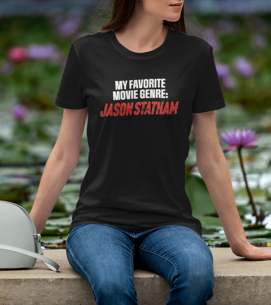 My Favorite Movie Genre Jason Statham T-Shirt