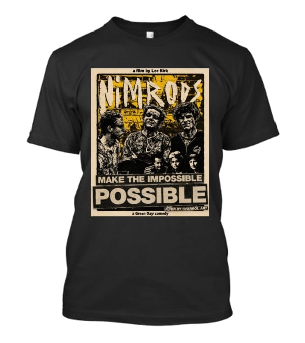 Nim Rods Make The Impossible Possible Green Day Comedy Film By Lee Kirk Flyer By Ferrol T-Shirt