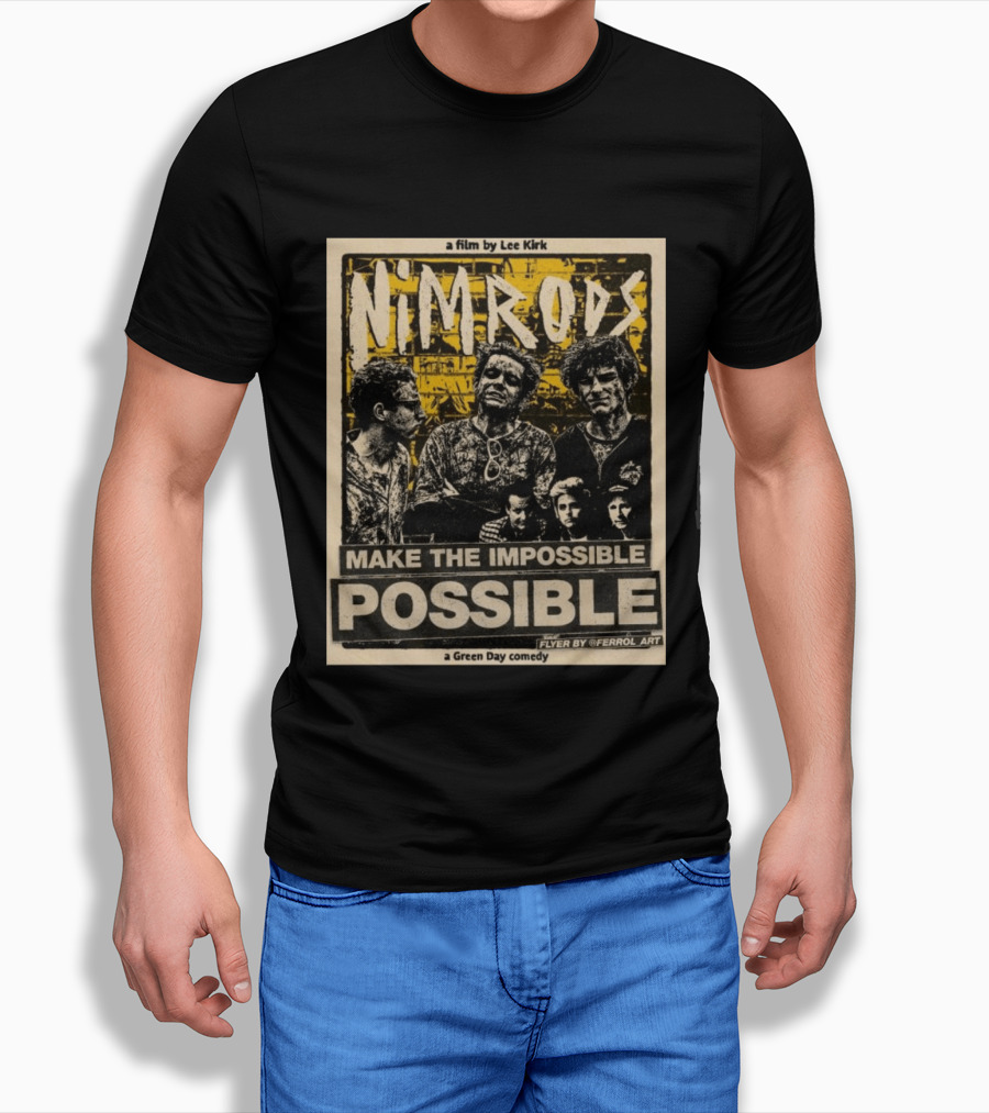 Nim Rods Make The Impossible Possible Green Day Comedy Film By Lee Kirk Flyer By Ferrol T-Shirt