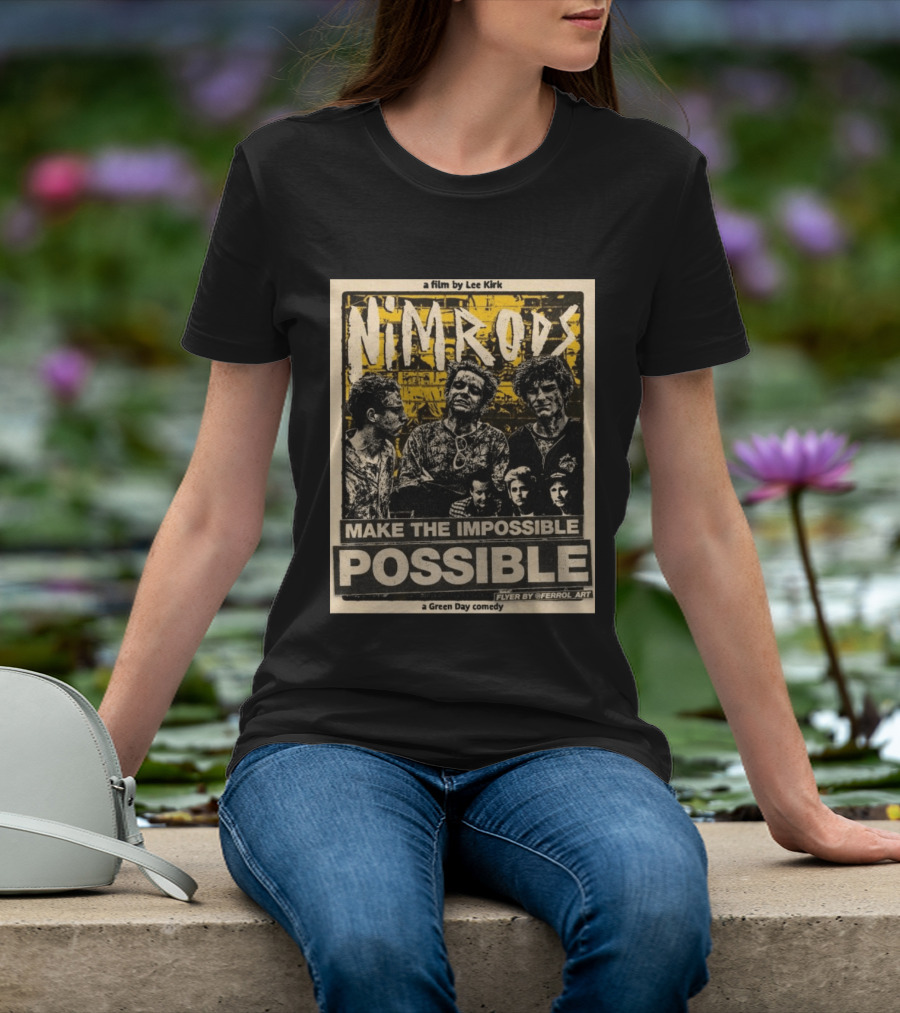 Nim Rods Make The Impossible Possible Green Day Comedy Film By Lee Kirk Flyer By Ferrol T-Shirt