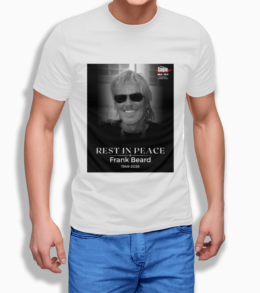 Rest In Peace Frank Beard 1949 2026 The Eagle 106.9 107.5 Houston's Classic Rock T-Shirt