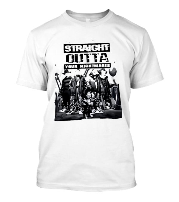 Straight Outta Your Nightmares Horror Movie Characters T-Shirt
