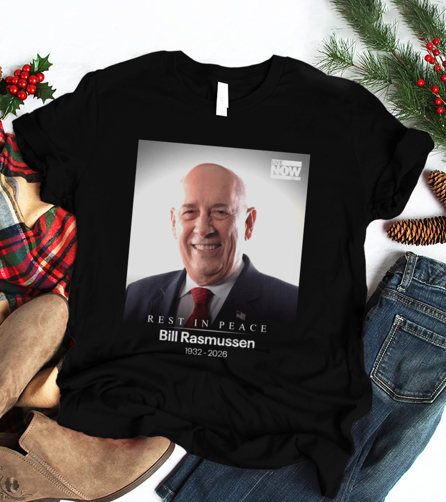 Rest In Peace Bill Rasmussen 1932 2026 Live Now Fox T-Shirt