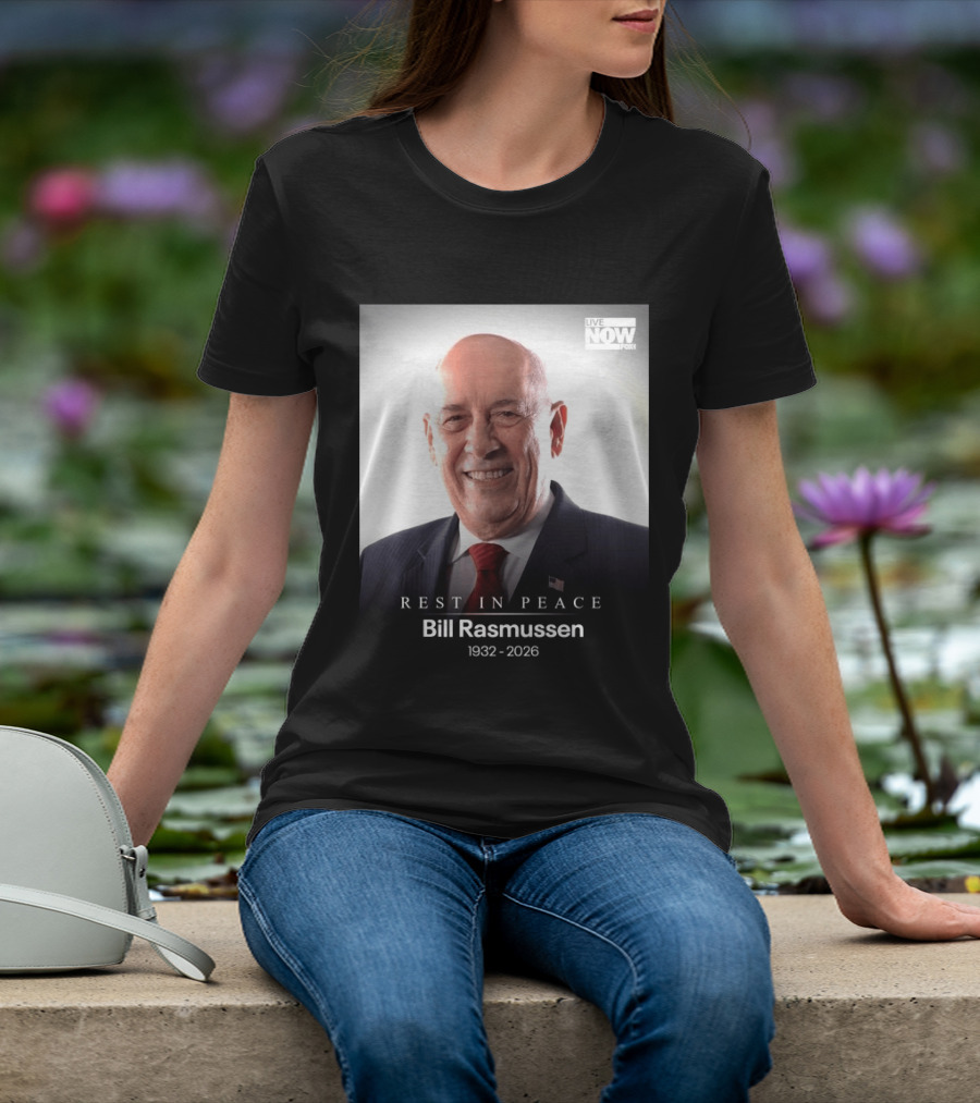 Rest In Peace Bill Rasmussen 1932 2026 Live Now Fox T-Shirt