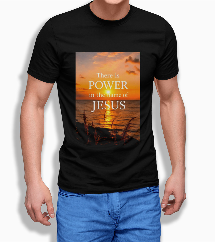 There Is Power In The Name Of Jesus Sunset Reflection T-Shirt