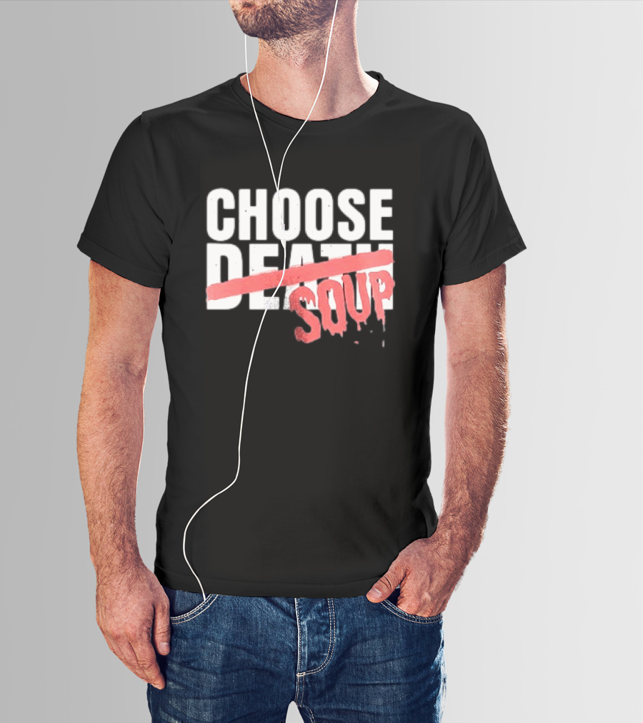 Hell Was Full So They Sent Me To The Showboat Choose Soup T-Shirt