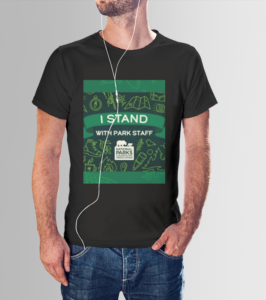 I Stand With Park Staff National Parks Conservation Association Support T-Shirt