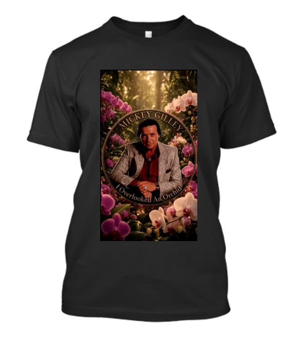 Mickey Gilley I Overlooked An Orchid Classic Country Music Legend T-Shirt
