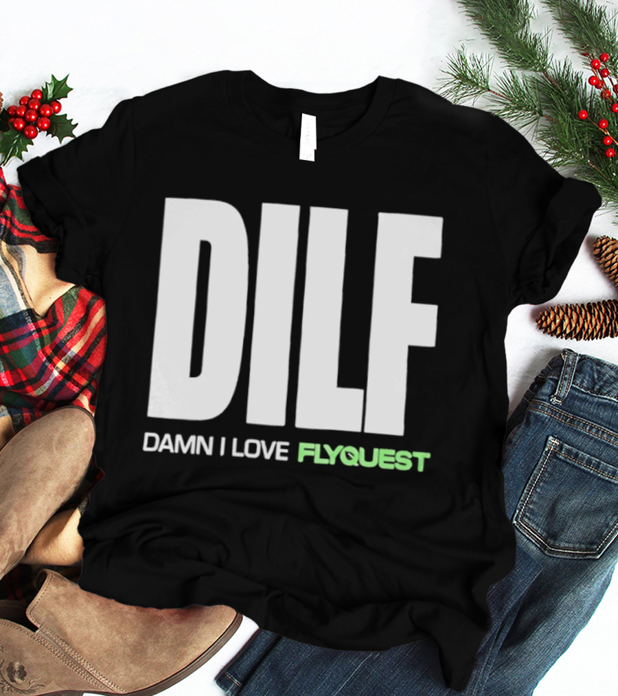 DILF Damn I Love FlyQuest Esports League Of Legends T-Shirt