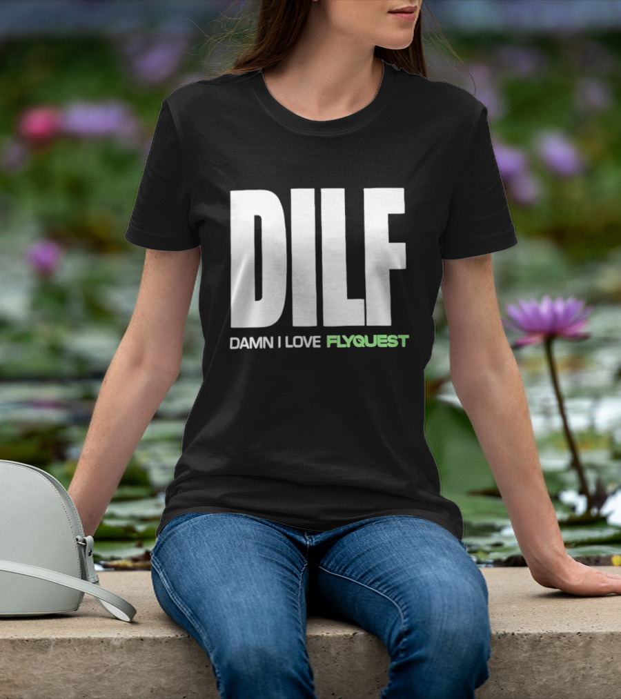 DILF Damn I Love FlyQuest Esports League Of Legends T-Shirt