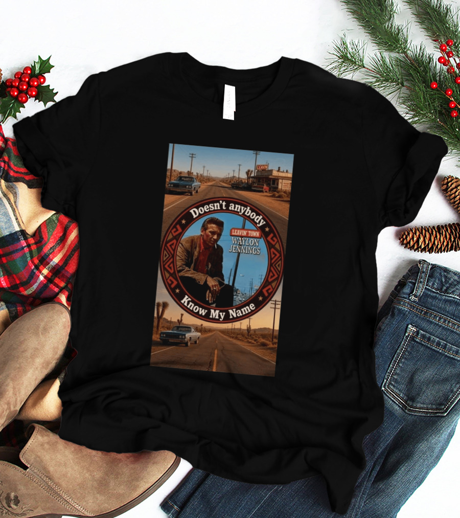 Waylon Jennings Leavin' Town Doesn't Anybody Know My Name T-Shirt