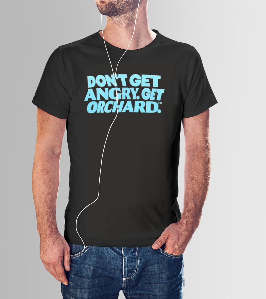 Don't Get Angry Get Orchard Cider Drink T-Shirt