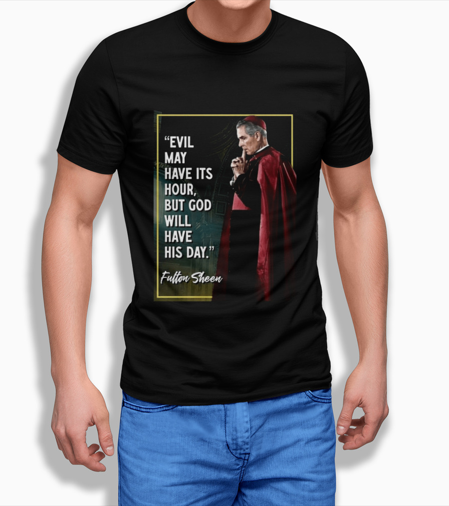 Evil May Have Its Hour But God Will Have His Day Fulton Sheen Red Robe Clerical Outfit T-Shirt