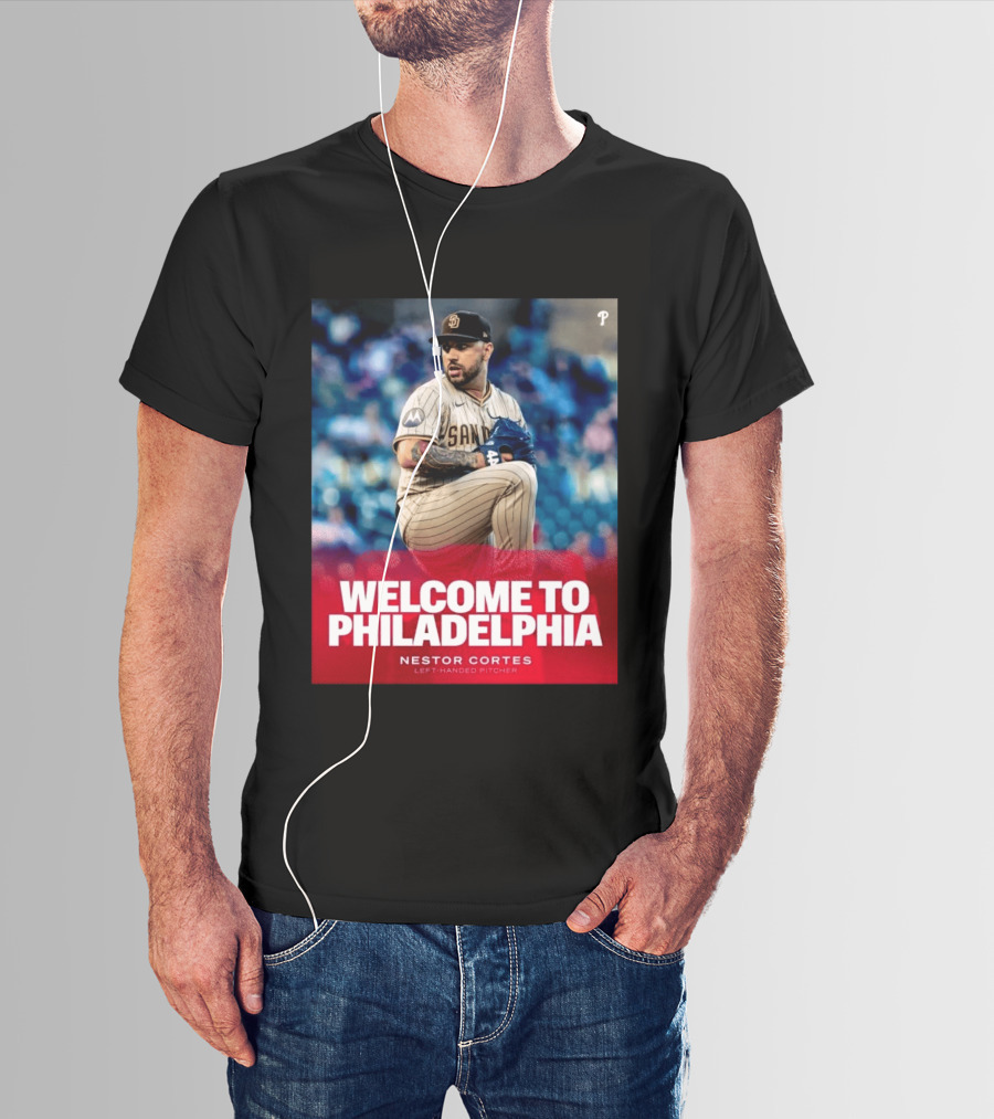Welcome To Philadelphia Nestor Cortes San Diego Left Handed Pitcher T-Shirt