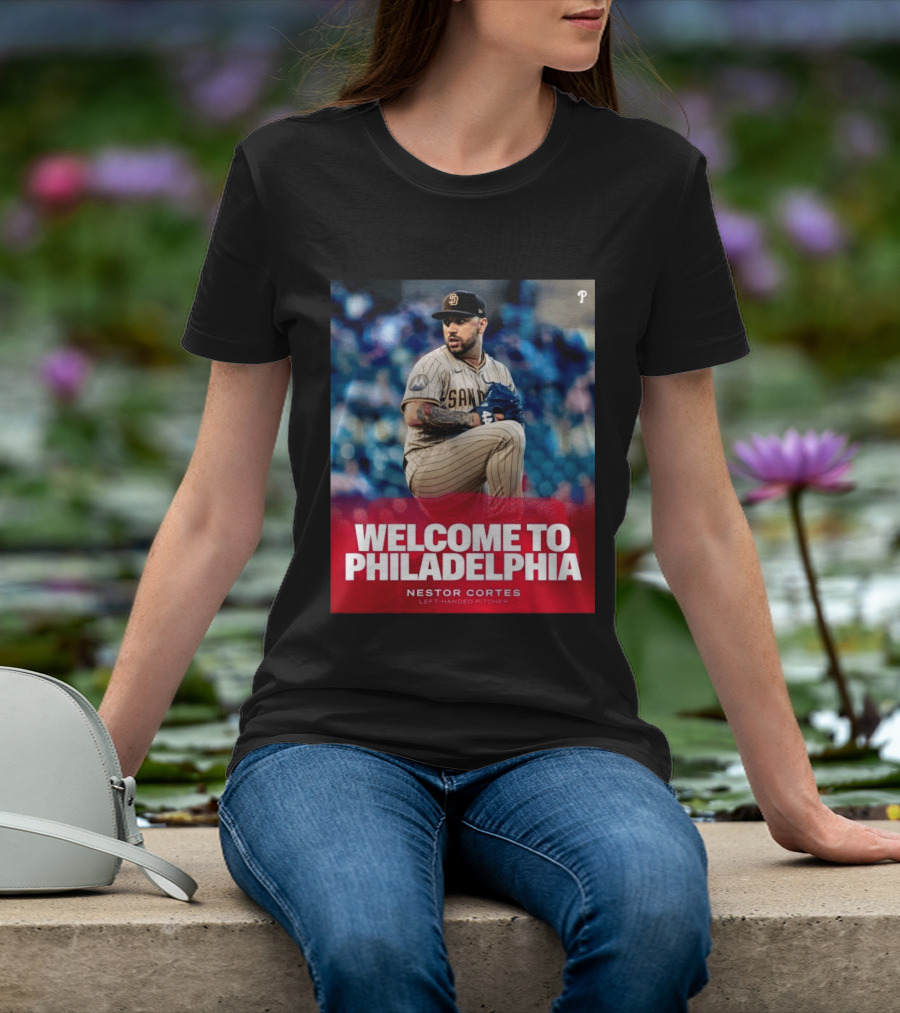 Welcome To Philadelphia Nestor Cortes San Diego Left Handed Pitcher T-Shirt