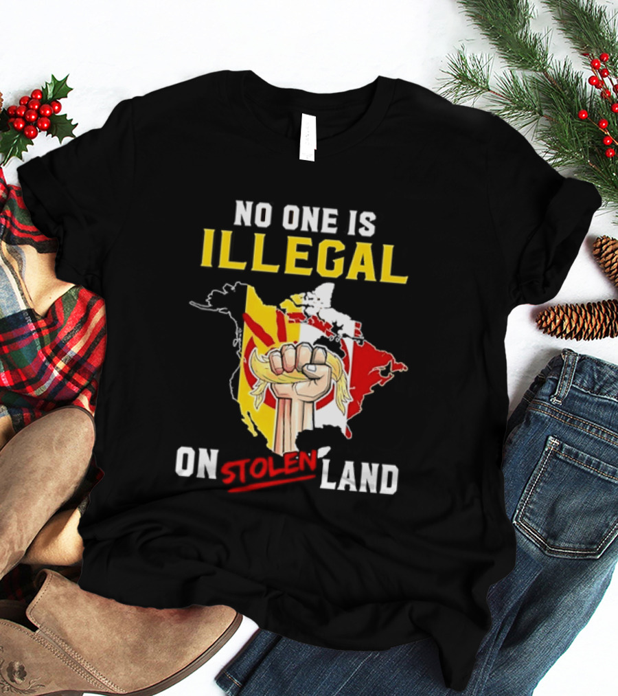 No One Is Illegal On Stolen Land North America Social Justice Fist Map T-Shirt