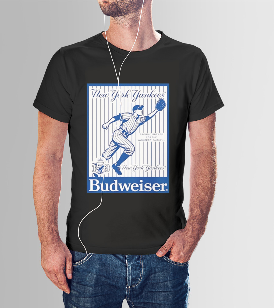 New York Yankees 150th Anniversary Budweiser Proudly Brewed For The Yankees Faithful T-Shirt
