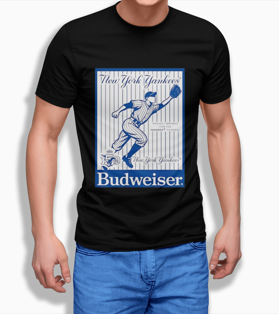 New York Yankees 150th Anniversary Budweiser Proudly Brewed For The Yankees Faithful T-Shirt