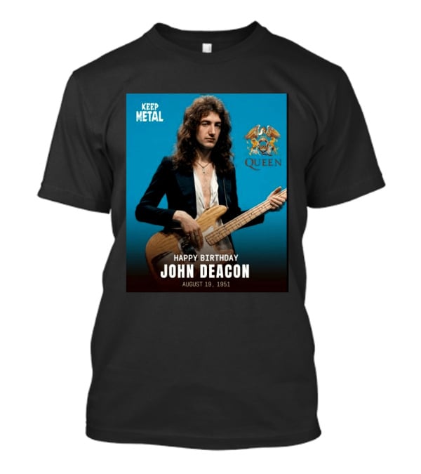 Keep Metal Queen Happy Birthday John Deacon August 19 1951 T-Shirt