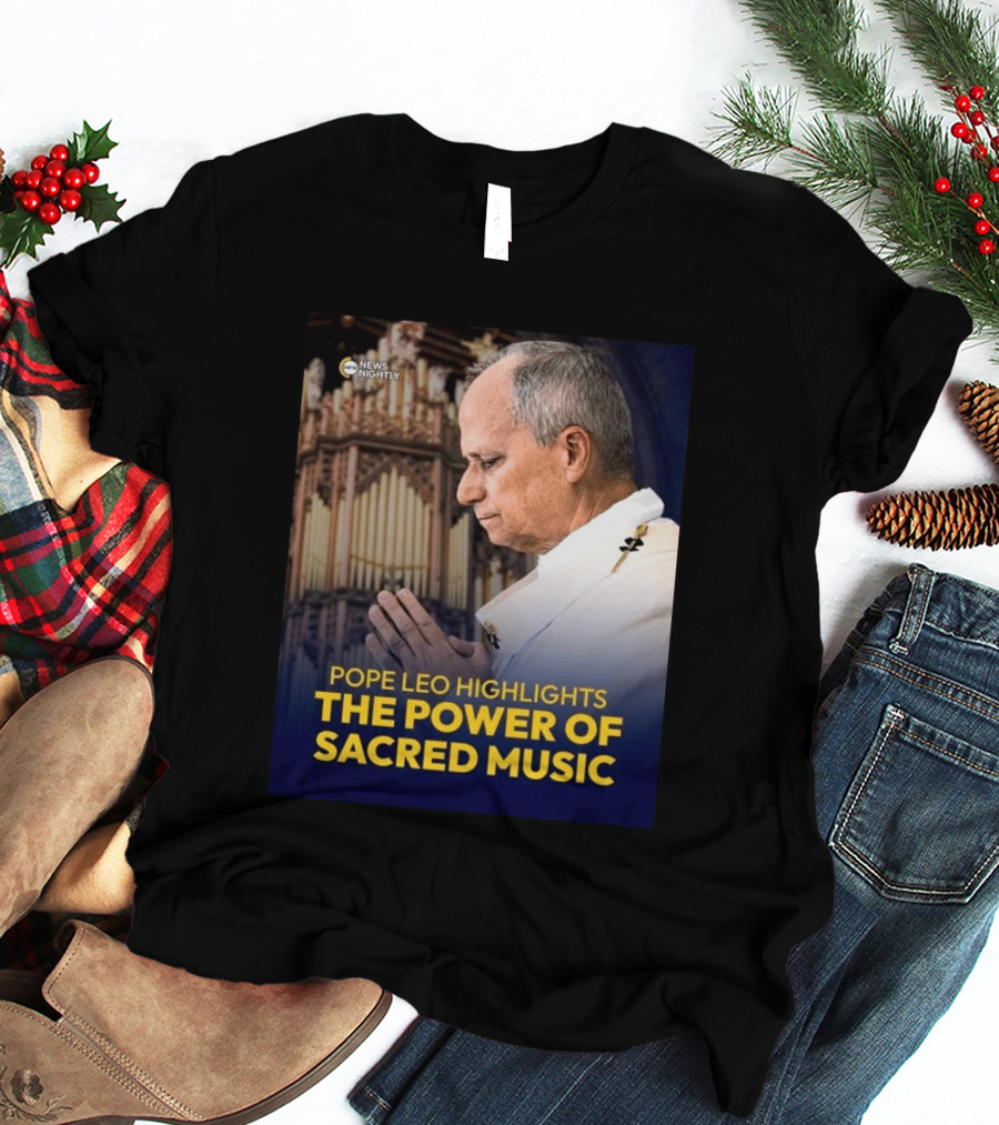 Pope Leo Highlights The Power Of Sacred Music News Nightly T-Shirt